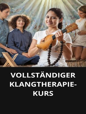 cover image of VOLLSTÄNDIGER KLANGTHERAPIE-KURS